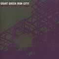 Iron city, Grant Green