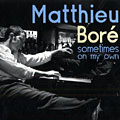 Sometimes on my own, Matthieu Bor
