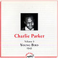 Charlie Parker volume 3  Young Bird 1945, Charlie Parker