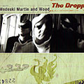 The dropper, Billy Martin , John Medeski , Chris Wood