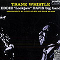 Trane Whistle, Eddie 'lockjaw' Davis