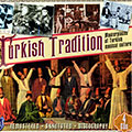 Turkish tradition: Masterpieces of Turkish musical culture,  Various Artists