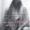 That overt desire of object, Joelle Landre