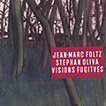 Visions fugitives, Jean-marc Foltz , Stephan Oliva