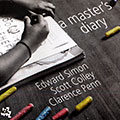 A master's diary, Scott Colley , Clarence Penn , Edward Simon
