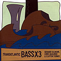 BASSX3 Transatlantic, Chris Dahlgren , Clayton Thomas , Gebhard Ullmann