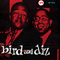 Bird and Diz, Dizzy Gillespie , Charlie Parker