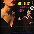 Prelude to a kiss, Mel Torme