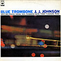 Blue trombone, Jay Jay Johnson