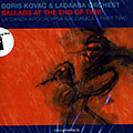 Ballads of the end of time, Boris Kovac ,   Ladaaba Orchest