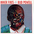 Inner Fires, Bud Powell