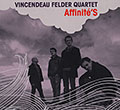 Affinit's, Vincendeau Felder