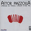 L'amour du Tango, l'album d'une vie, Astor Piazzolla