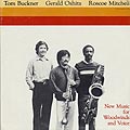 New Music for Woodwinds and Voice, Tom Buckner , Roscoe Mitchell , Gerald Oshita
