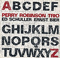 From A to Z, Ernest Bier , Perry Robinson , Ed Schuller
