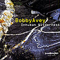 Inhuman wilderness, Bobby Avey