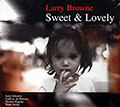 Sweet & Lovely, Larry Browne