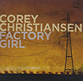 Factory girl, Corey Christiansen