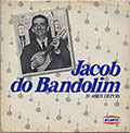 20 ANOS DEPOIS, Jacob Do Bandolim