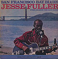SAN FRANCISCO BAY BLUES, Jesse Fuller