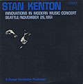 INNOVATIONS IN MODERN MUSIC CONCERT, Stan Kenton
