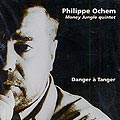 danger  Tanger,  Money Jungle Quintet , Philippe Ochem