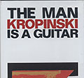 The Man Kropinski is a Guitar, Uwe Kropinski