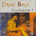 Enchant !, Donald Brown