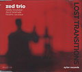 Zed Trio  Lost Transitions, Heddy Boubaker  , David Lataillade  , Frederic Vaudaux