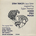 Jazz Suite Inspired by Dylan Thomas' Under Milk Wood, Stan Tracey
