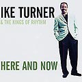 here and now, Ike Turner