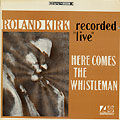 Here comes the whistelman, Roland Rahsaan Kirk