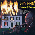 the house is burnin', Calvin Owens