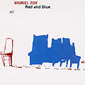 red and blue, Muriel Zoe