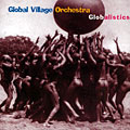 Globalistics,  Global Village Orchestra