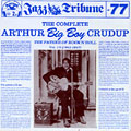 The complete Arthur Big Boy Crudup - the father of rock'n'roll vol. 1/2, Arthur Crudup