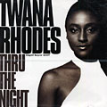 Thru the night, Twana Rhodes