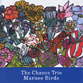 Marnee Birds,  The Chance Trio