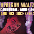 African Waltz, Cannonball Adderley
