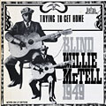 trying to get home, Blind Willie McTell
