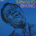 Turn on to, B.B. King