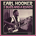 2 bugs and a roach, Earl Hooker