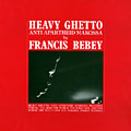 Heavy ghetto / Anti apartheid makossa, Francis Bebey