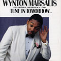Tune in tomorrow..., Wynton Marsalis