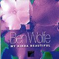 My kinda beautiful, Ben Wolfe