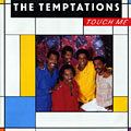Touch Me,  The Temptations