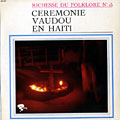 Crmonie Vaudou en Hati - Richesse du folklore n 15,   Various Artists
