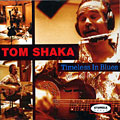 Timeless in blues, Tom Shaka