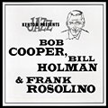 Kenton presents Bob Cooper, Bill Holman & Frank Rosolino, Bob Cooper , Bill Holman , Frank Rosolino