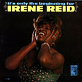 It's only the beginning for, Irene Reid